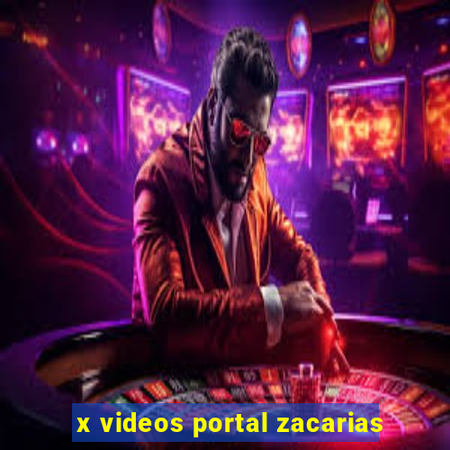 x videos portal zacarias